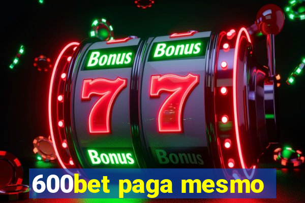 600bet paga mesmo